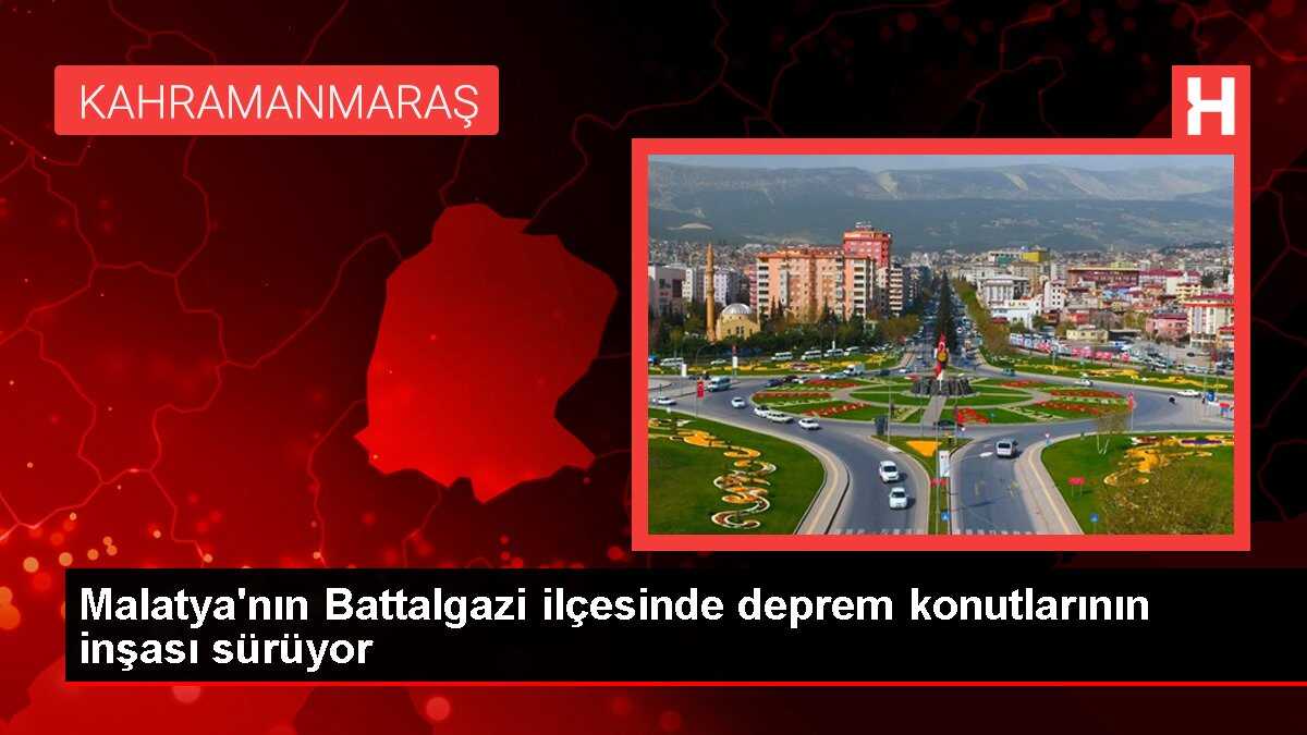 Malatya'nın Battalgazi ilçesinde deprem konutlarının inşası sürüyor