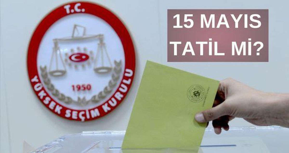 15 Mayıs 2023 resmi tatil mi? Seçiminden sonraki gün (15 MAYIS) resmi tatil mi, okullar tatil mi, ders var mı?