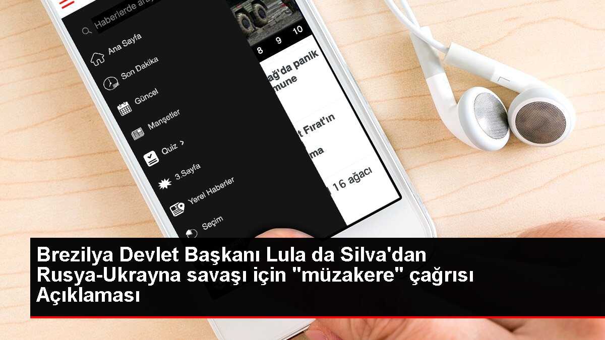 Brezilya Devlet Başkanı Lula da Silva'dan Rusya-Ukrayna savaşı için 'müzakere' çağrısı Açıklaması