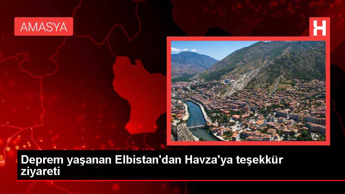 Deprem yaşanan Elbistan'dan Havza'ya teşekkür ziyareti