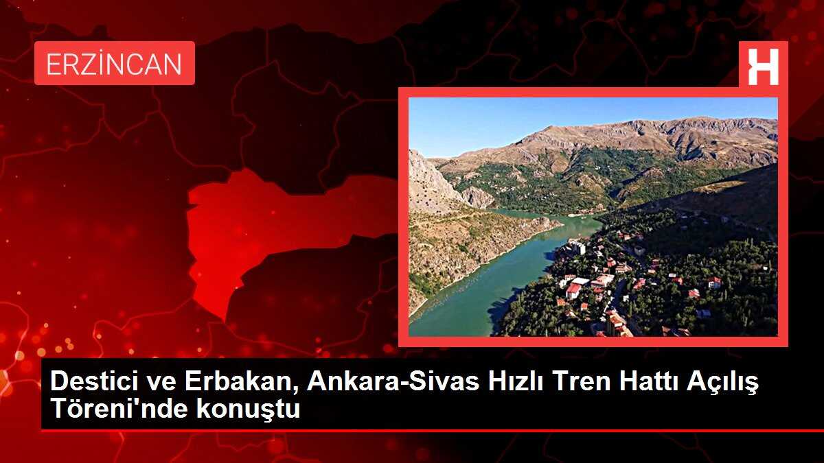 Destici ve Erbakan, Ankara-Sivas Hızlı Tren Hattı Açılış Töreni'nde konuştu