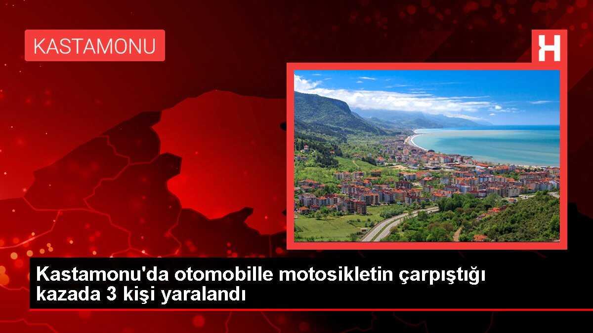 Kastamonu'da otomobille motosikletin çarpıştığı kazada 3 kişi yaralandı