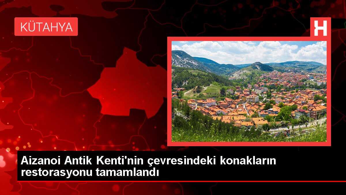 Aizanoi Antik Kenti'nin çevresindeki konakların restorasyonu tamamlandı