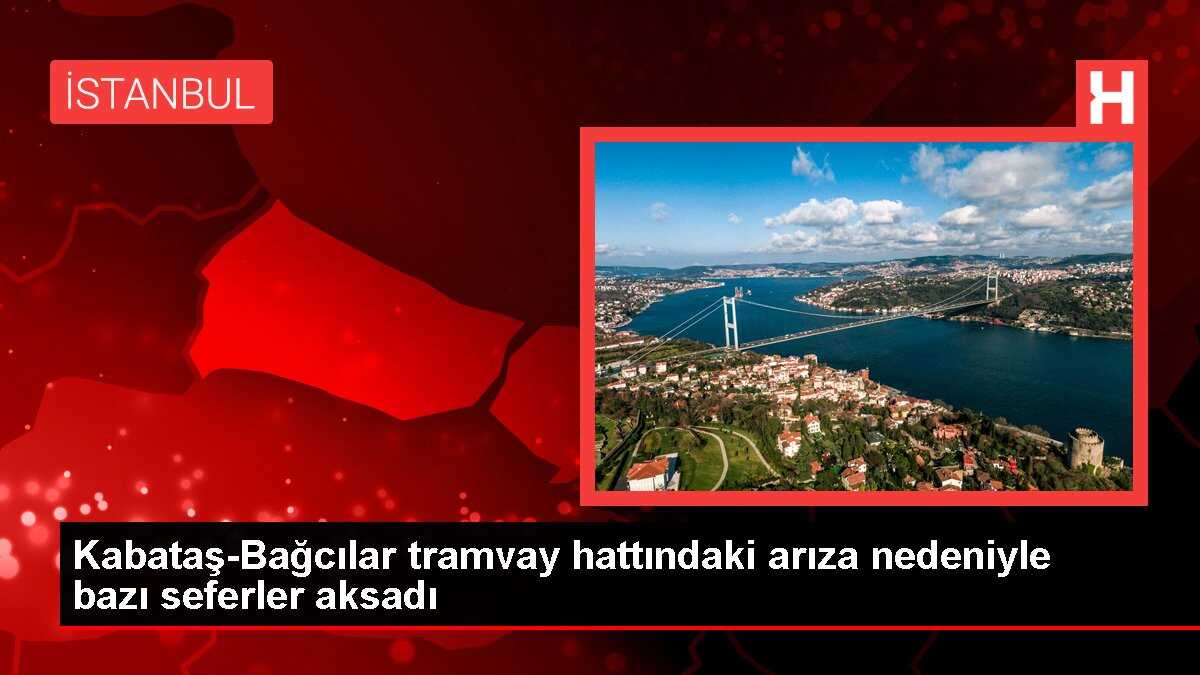 Kabataş-Bağcılar tramvay hattındaki arıza nedeniyle bazı seferler aksadı