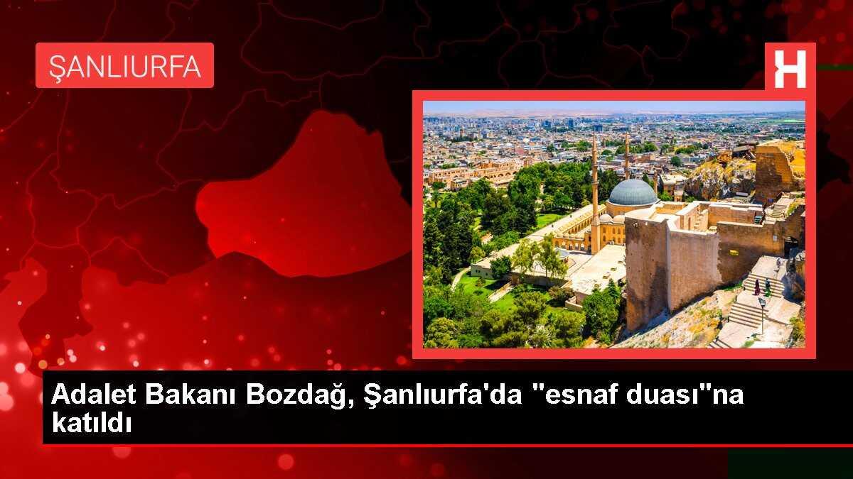 Adalet Bakanı Bozdağ, Şanlıurfa'da 'esnaf duası'na katıldı