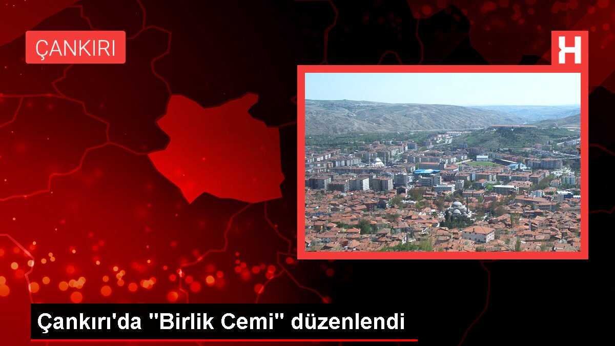 Çankırı'da 'Birlik Cemi' düzenlendi