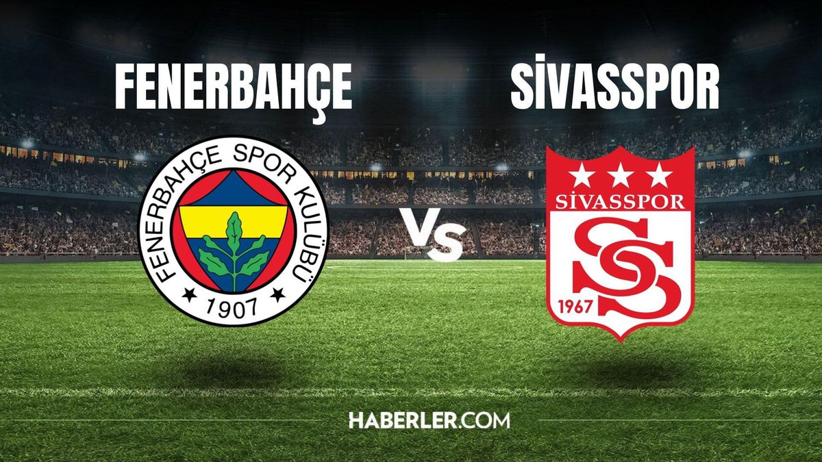 Fenerbahçe - Sivasspor maçı ne zaman, saat kaçta? Fenerbahçe - Sivasspor maçı hangi kanalda? FB - Sivasspor maçı ne zaman oynanacak?