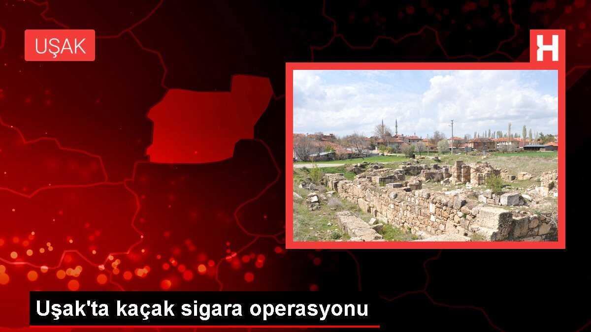 Uşak'ta kaçak sigara operasyonu
