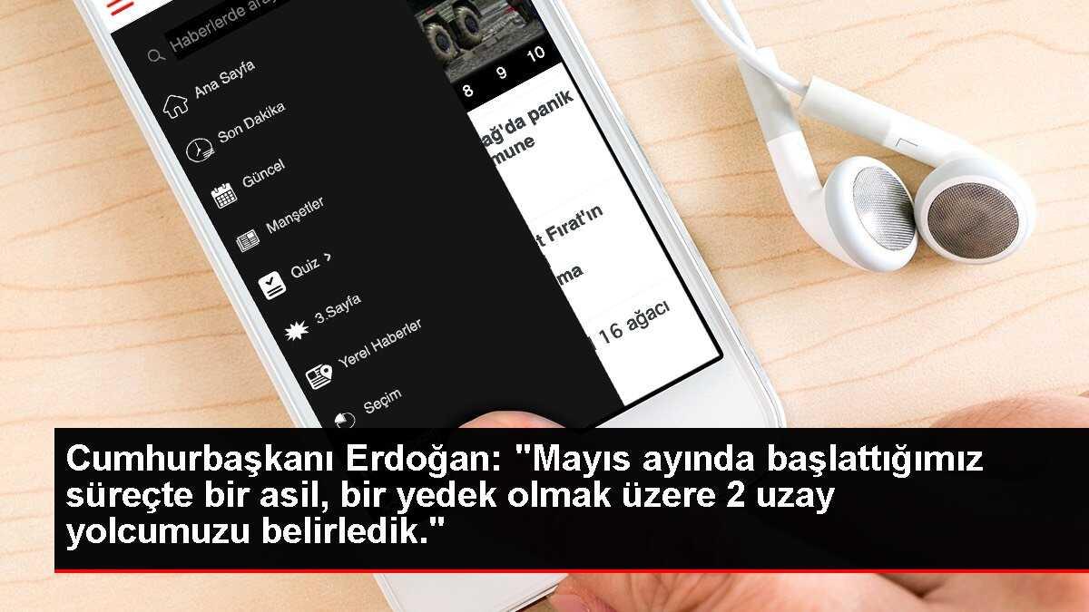 Cumhurbaşkanı Erdoğan: 'Mayıs ayında başlattığımız süreçte bir asil, bir yedek olmak üzere 2 uzay yolcumuzu belirledik.'