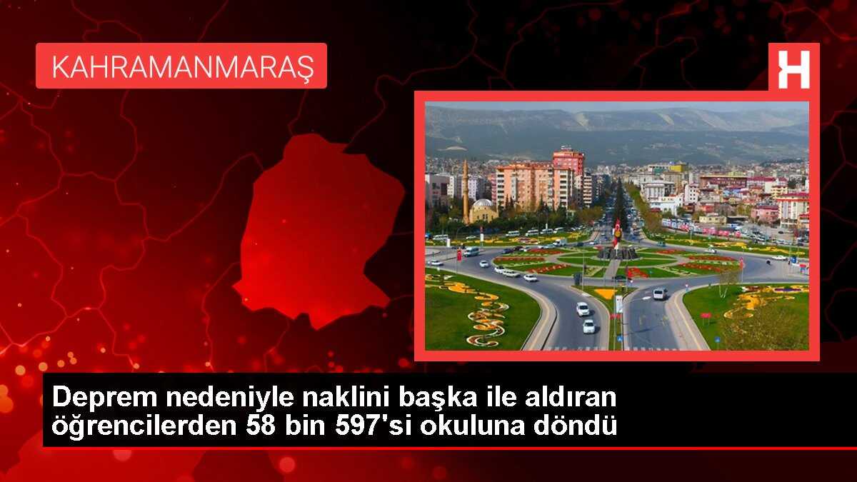 Deprem nedeniyle naklini başka ile aldıran öğrencilerden 58 bin 597'si okuluna döndü