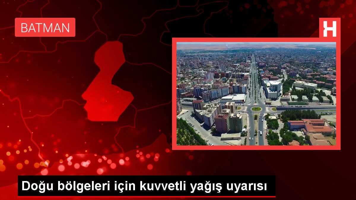 Doğu bölgeleri için kuvvetli yağış uyarısı