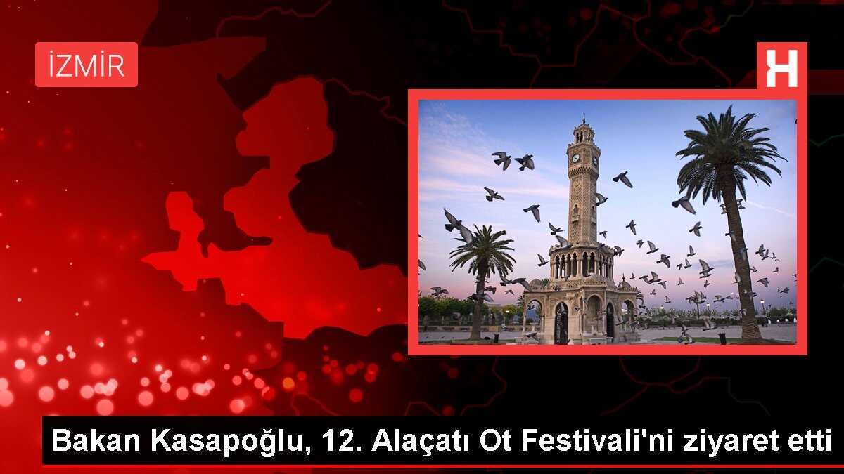 Bakan Kasapoğlu, 12. Alaçatı Ot Festivali'ni ziyaret etti