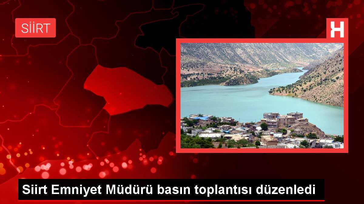Siirt Emniyet Müdürü basın toplantısı düzenledi