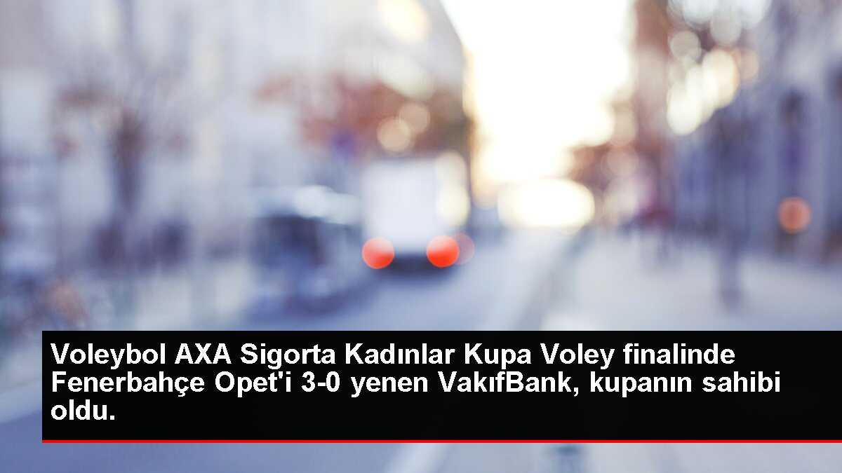 Voleybol AXA Sigorta Kadınlar Kupa Voley finalinde Fenerbahçe Opet'i 3-0 yenen VakıfBank, kupanın sahibi oldu.