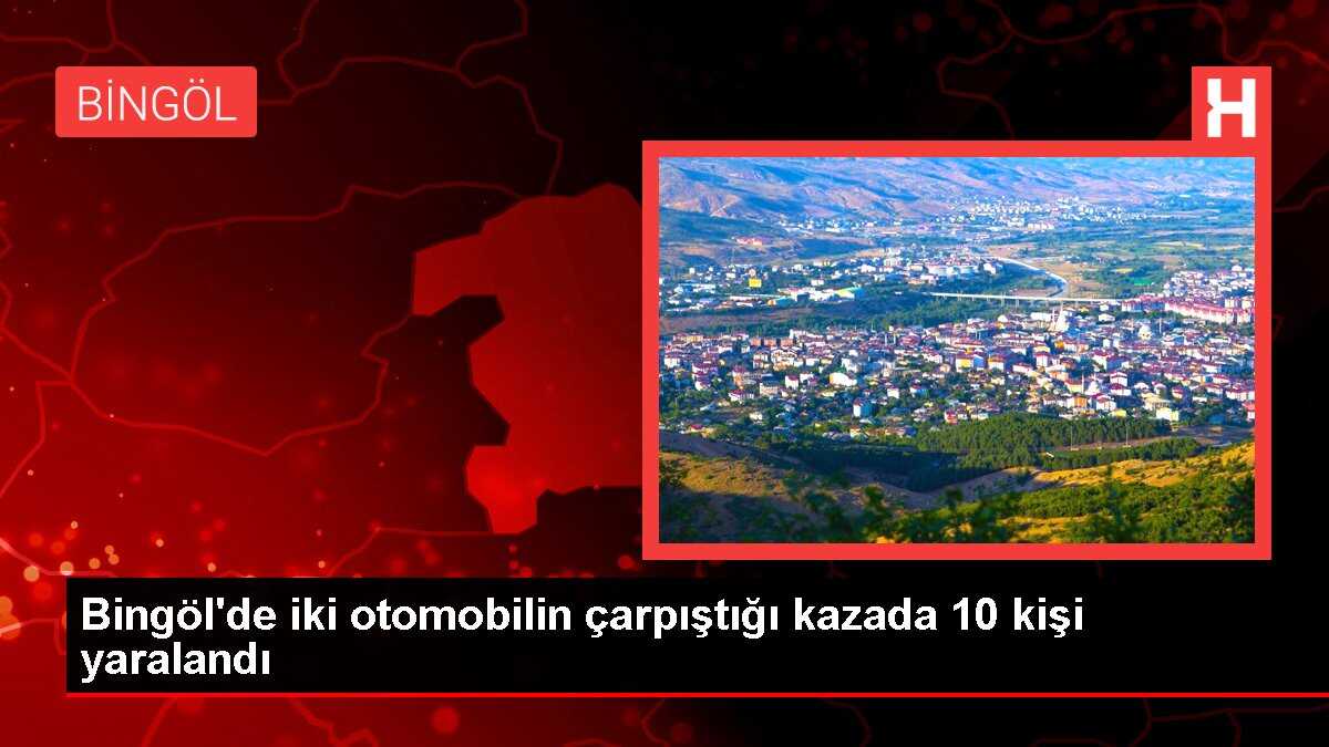 Bingöl'de iki otomobilin çarpıştığı kazada 10 kişi yaralandı