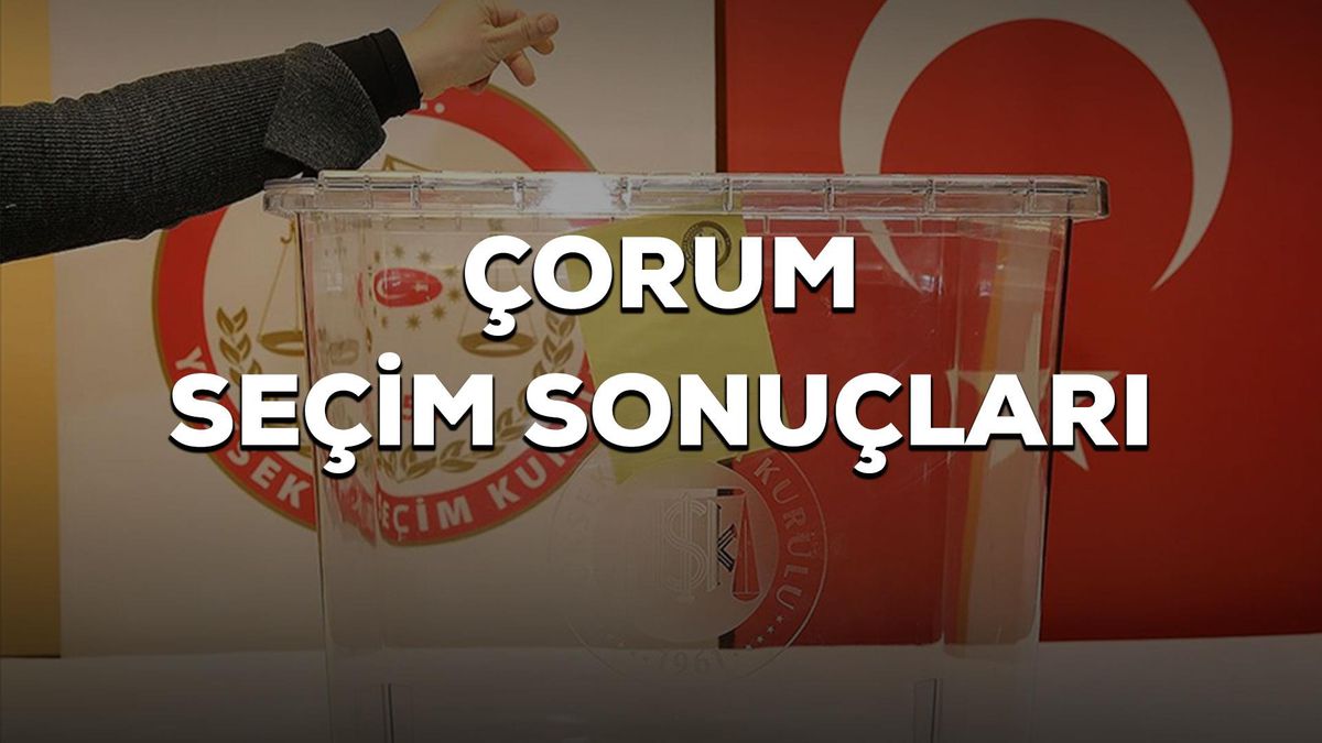 Çorum 2023 seçim sonuçları açıklandı mı? Çorum seçimi kim kazandı? 2023 CB seçimi Çorum hangi parti-ittifak kazandı, 1. oldu?