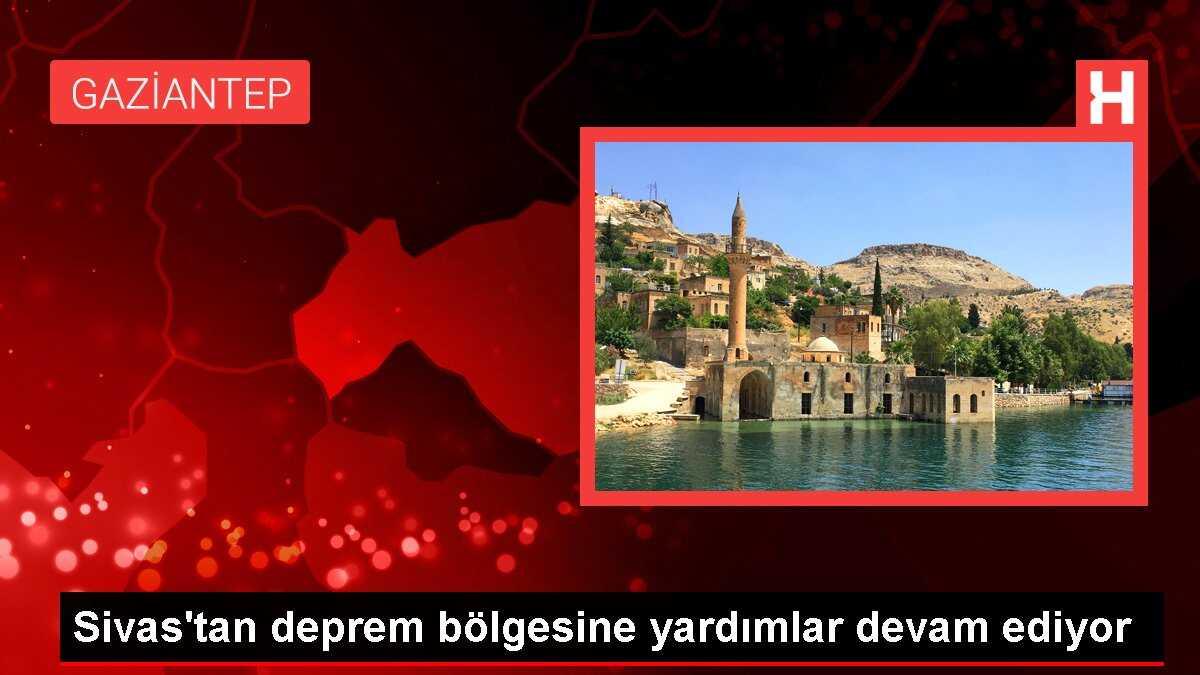 Sivas'tan deprem bölgesine yardımlar devam ediyor
