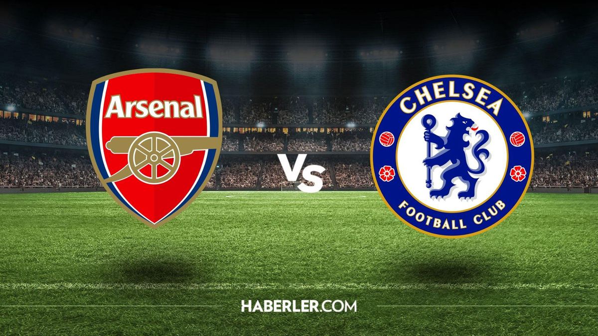 Arsenal - Chelsea maçı ne zaman, saat kaçta, hangi kanalda? Arsenal - Chelsea maçı şifresiz mi?