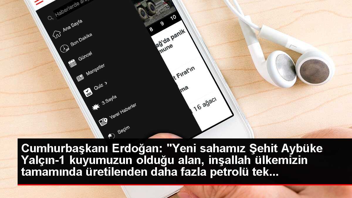 Cumhurbaşkanı Erdoğan: 'Yeni sahamız Şehit Aybüke Yalçın-1 kuyumuzun olduğu alan, inşallah ülkemizin tamamında üretilenden daha fazla petrolü tek...