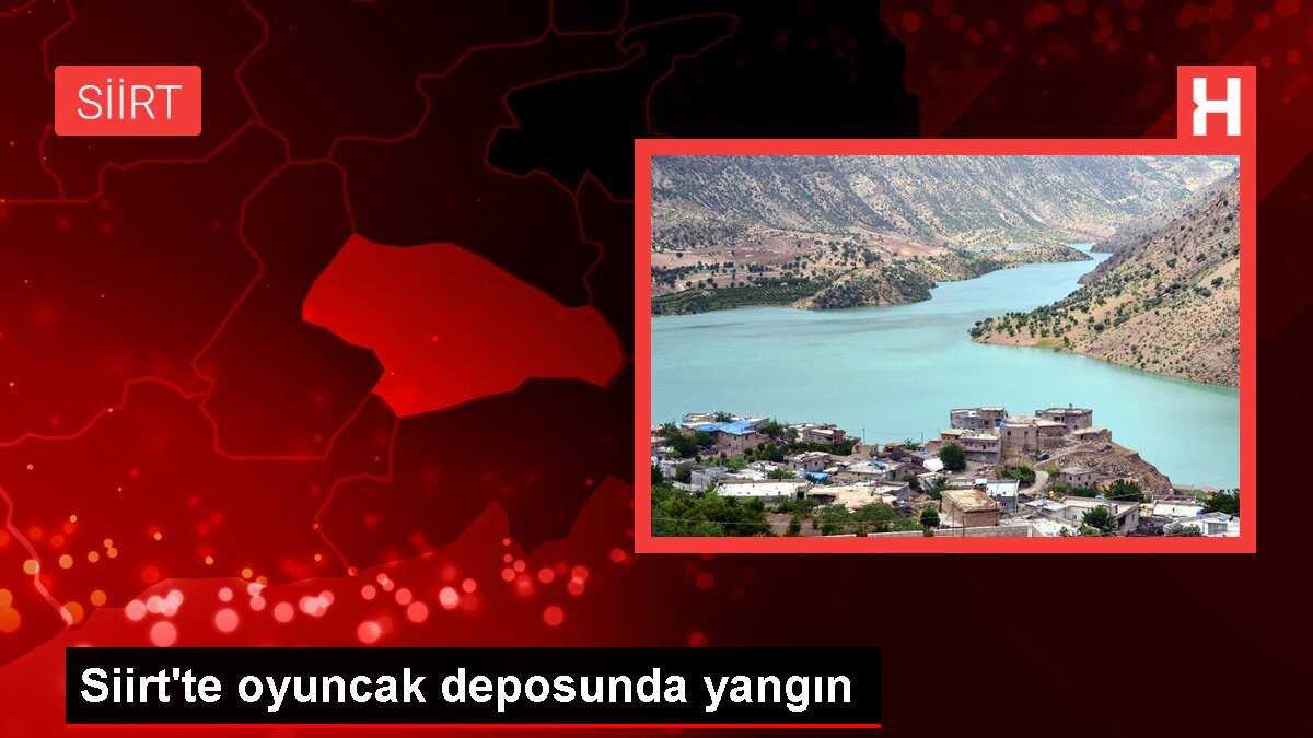 Siirt'te oyuncak deposunda yangın