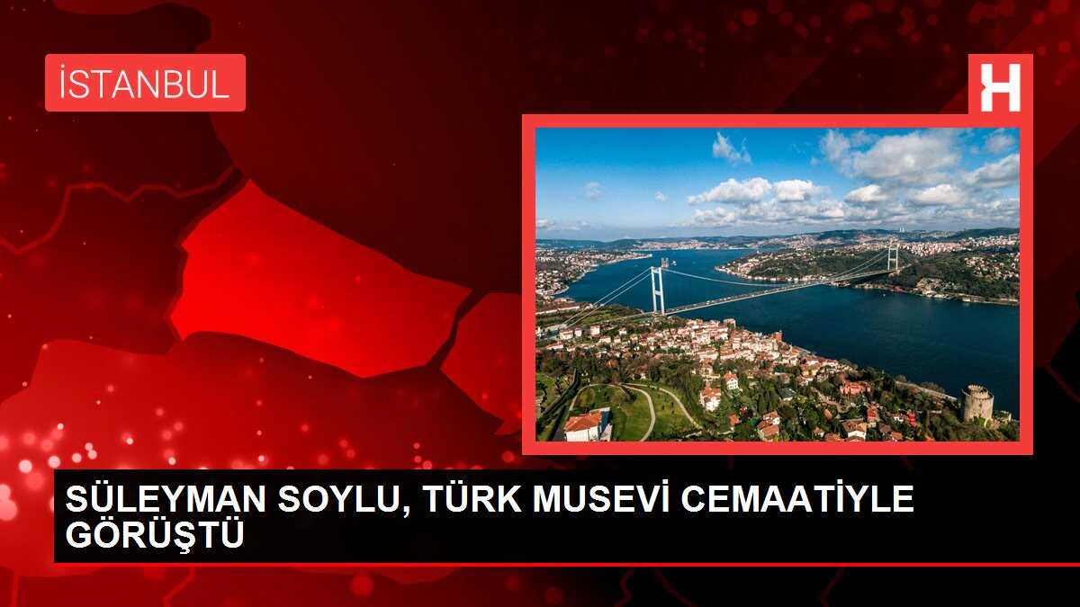 İçişleri Bakanı Süleyman Soylu Türk Musevi Cemaati ile biraraya geldi