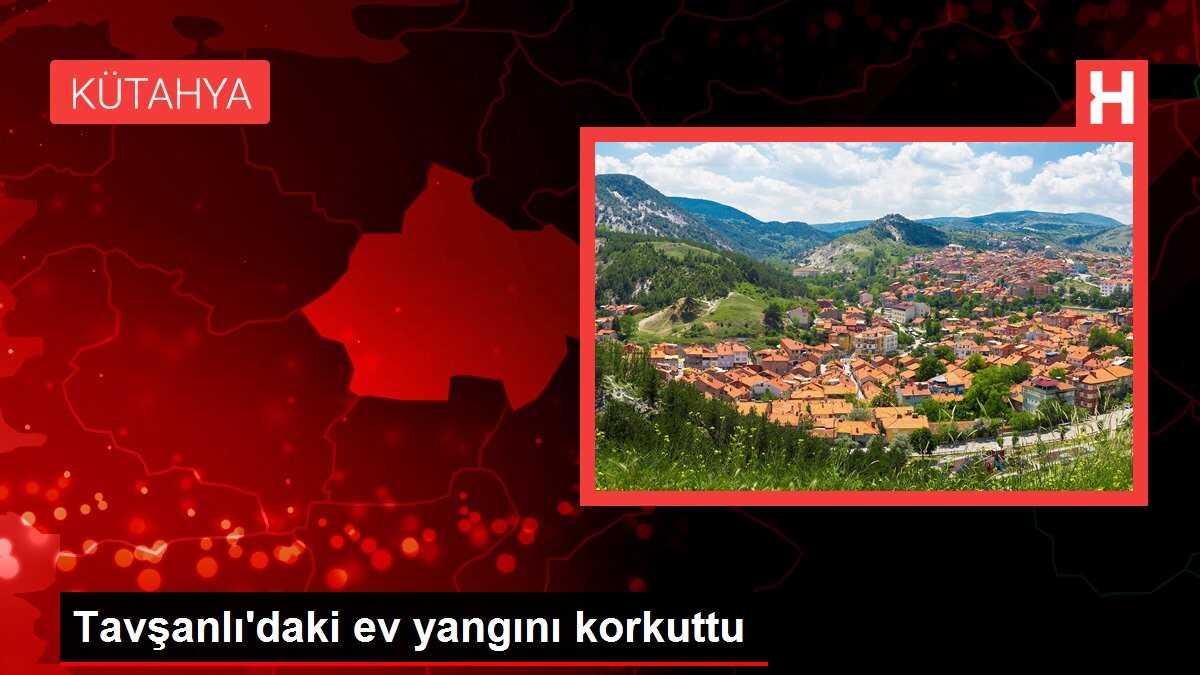 Tavşanlı'daki ev yangını korkuttu