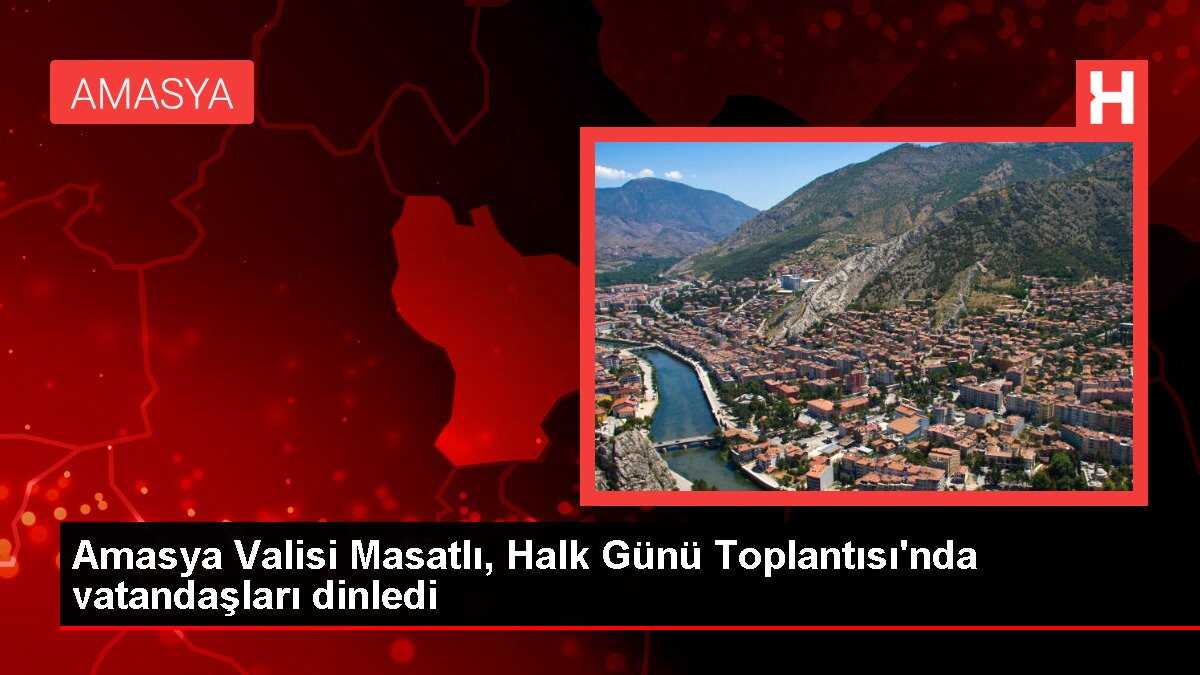 Amasya Valisi Masatlı, Halk Günü Toplantısı'nda vatandaşları dinledi