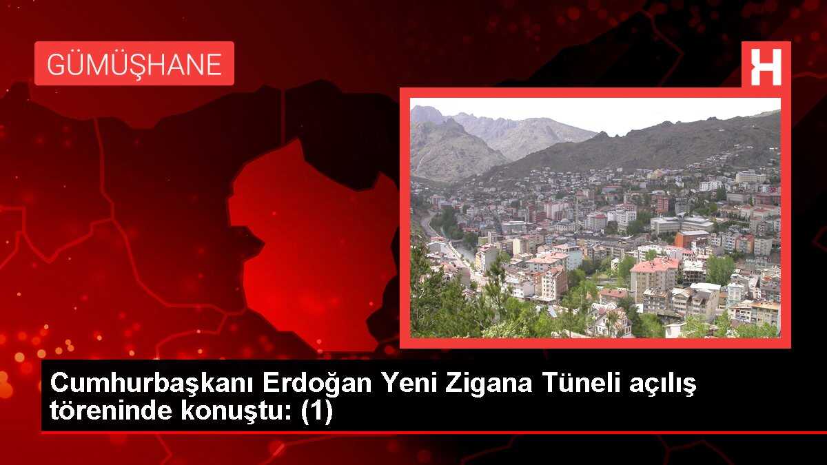 Cumhurbaşkanı Erdoğan Yeni Zigana Tüneli açılış töreninde konuştu: (1)