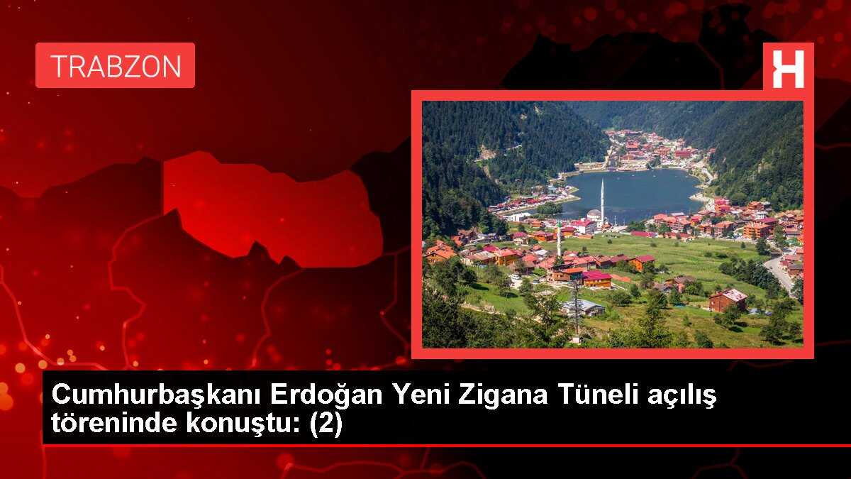 Cumhurbaşkanı Erdoğan Yeni Zigana Tüneli açılış töreninde konuştu: (2)
