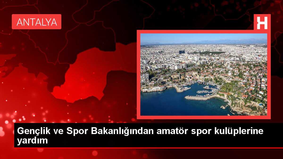 Gençlik ve Spor Bakanlığından amatör spor kulüplerine yardım