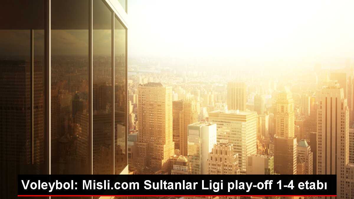 Voleybol: Misli.com Sultanlar Ligi play-off 1-4 etabı