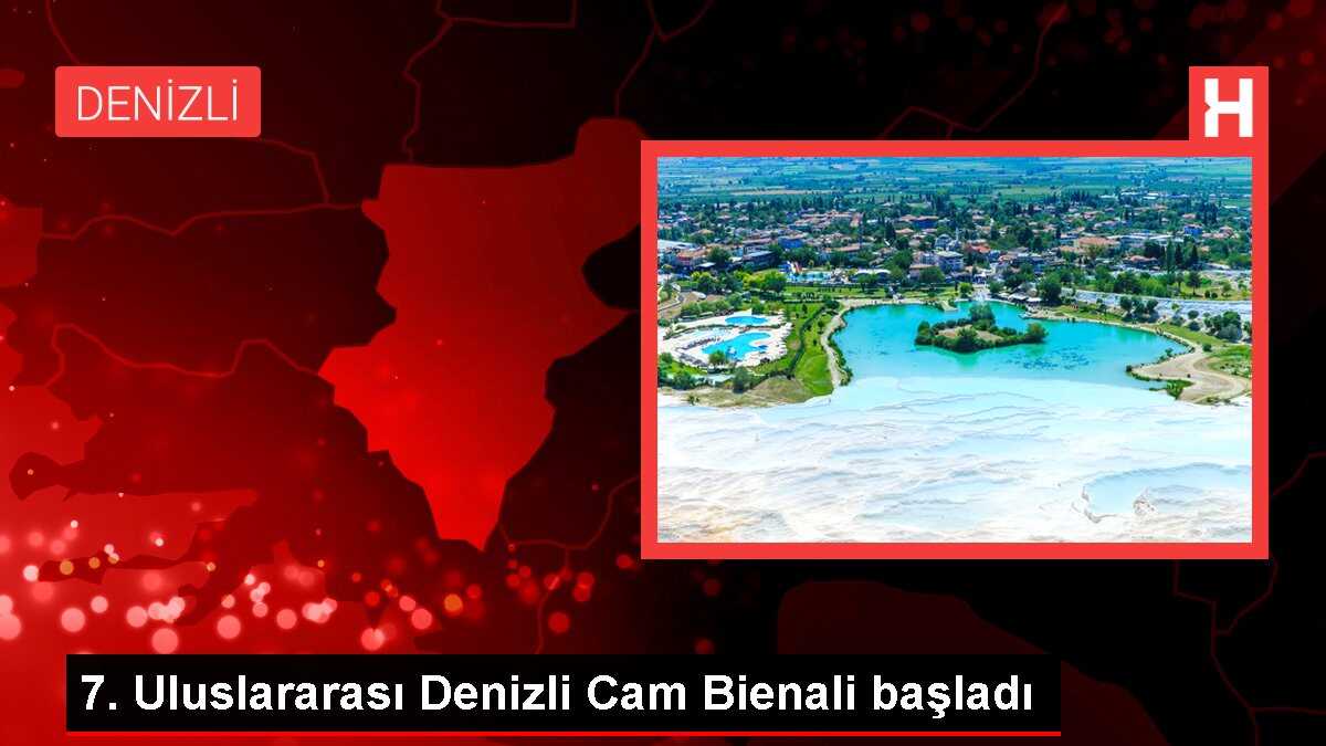 7. Uluslararası Denizli Cam Bienali başladı