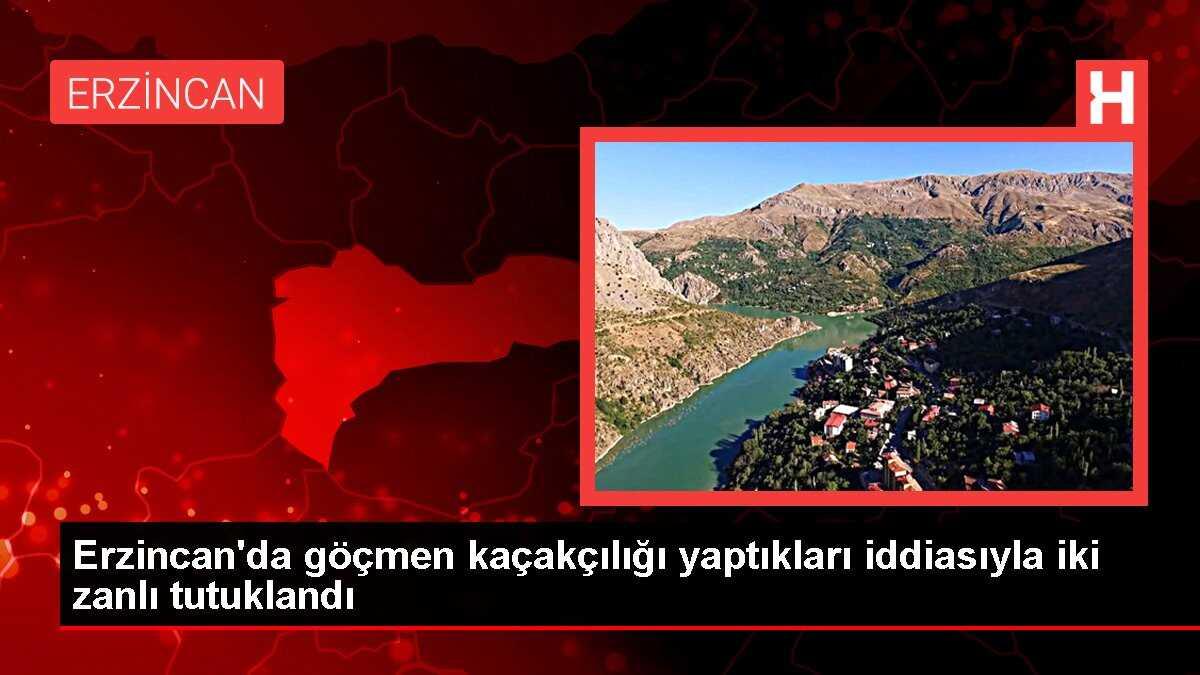 Erzincan'da göçmen kaçakçılığı yaptıkları iddiasıyla iki zanlı tutuklandı