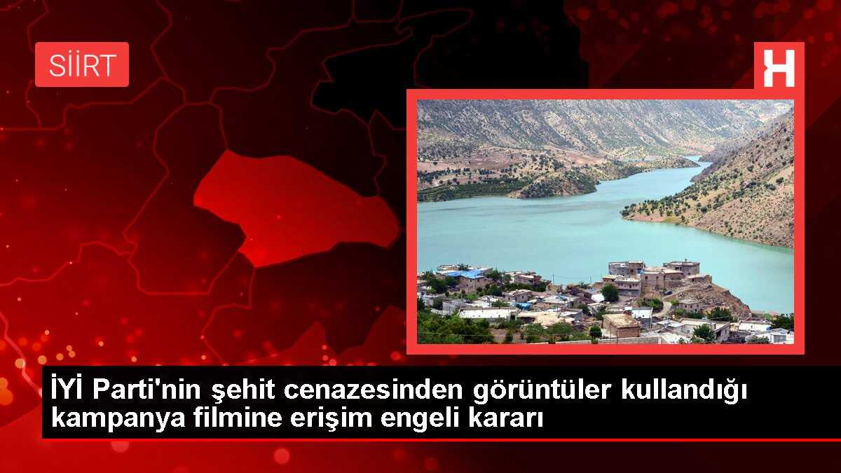 İYİ Parti'nin şehit cenazesinden görüntüler kullandığı kampanya filmine erişim engeli kararı