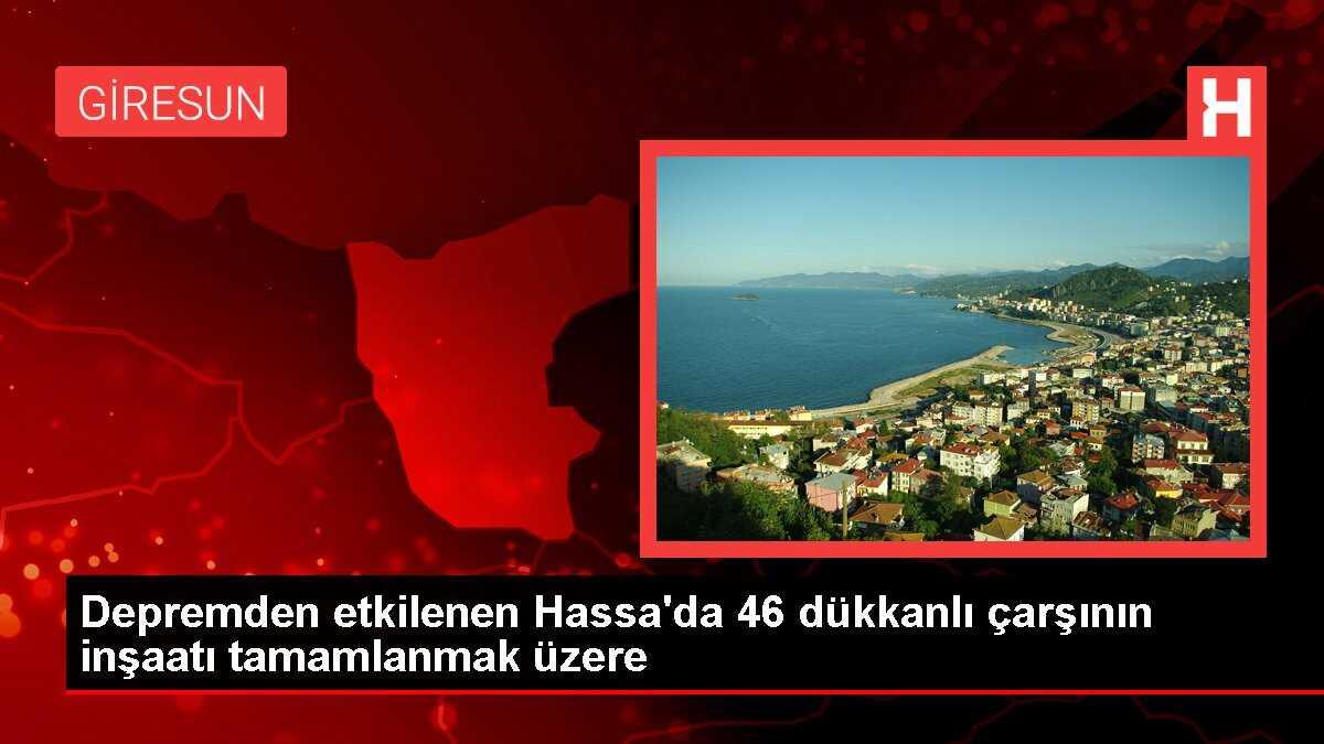 Depremden etkilenen Hassa'da 46 dükkanlı çarşının inşaatı tamamlanmak üzere