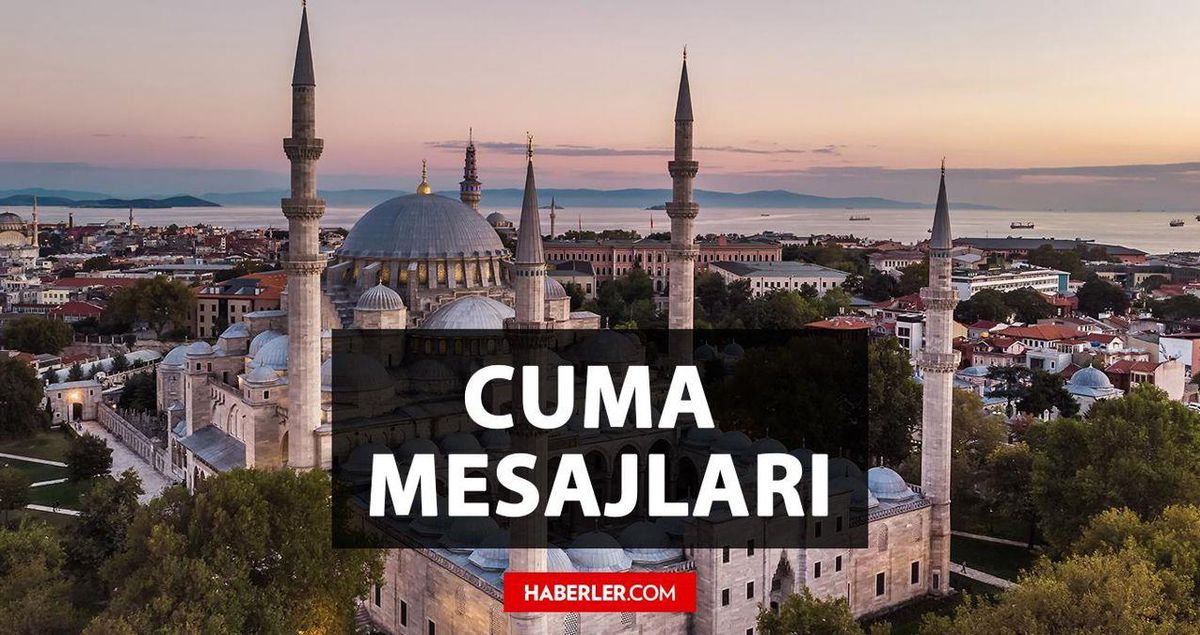 EN YENİ CUMA MESAJLARI: En iyi, resimli, hadisli Cuma mesajları 2023! WhatsApp, İnstagram, Facebook Resimli, kısa Cuma mesajları!
