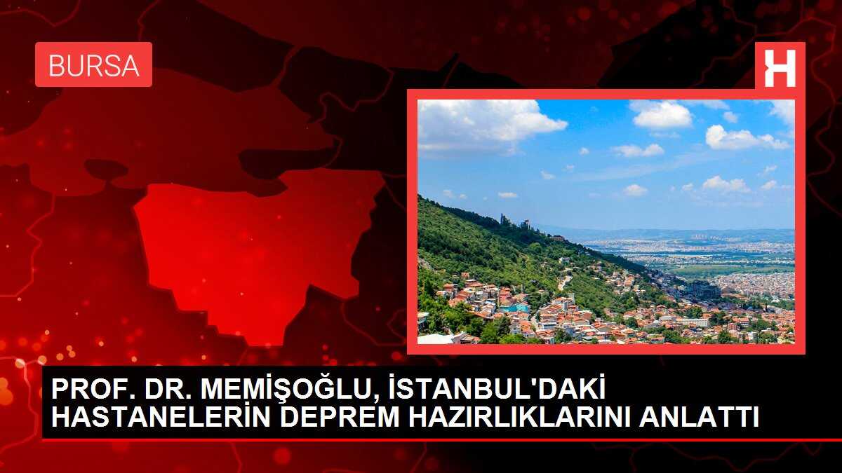 PROF. DR. MEMİŞOĞLU, İSTANBUL'DAKİ HASTANELERİN DEPREM HAZIRLIKLARINI ANLATTI