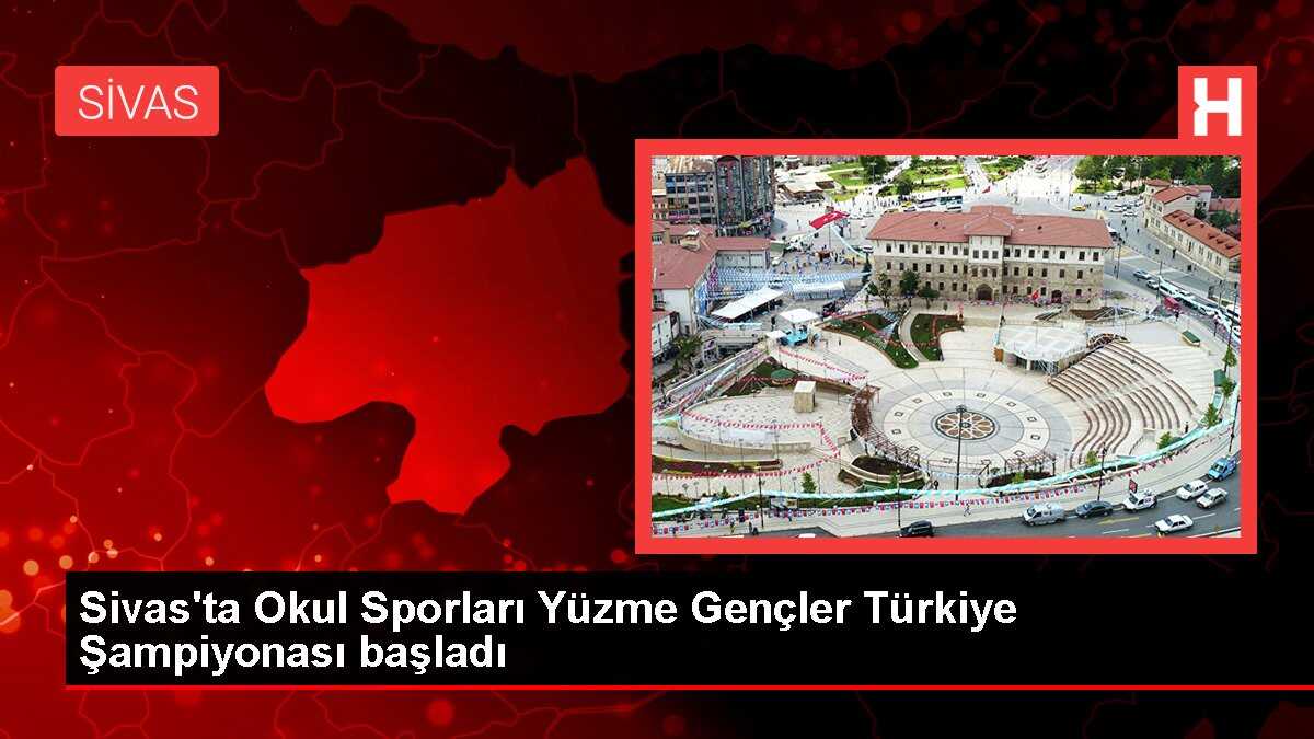 Sivas'ta Okul Sporları Yüzme Gençler Türkiye Şampiyonası başladı