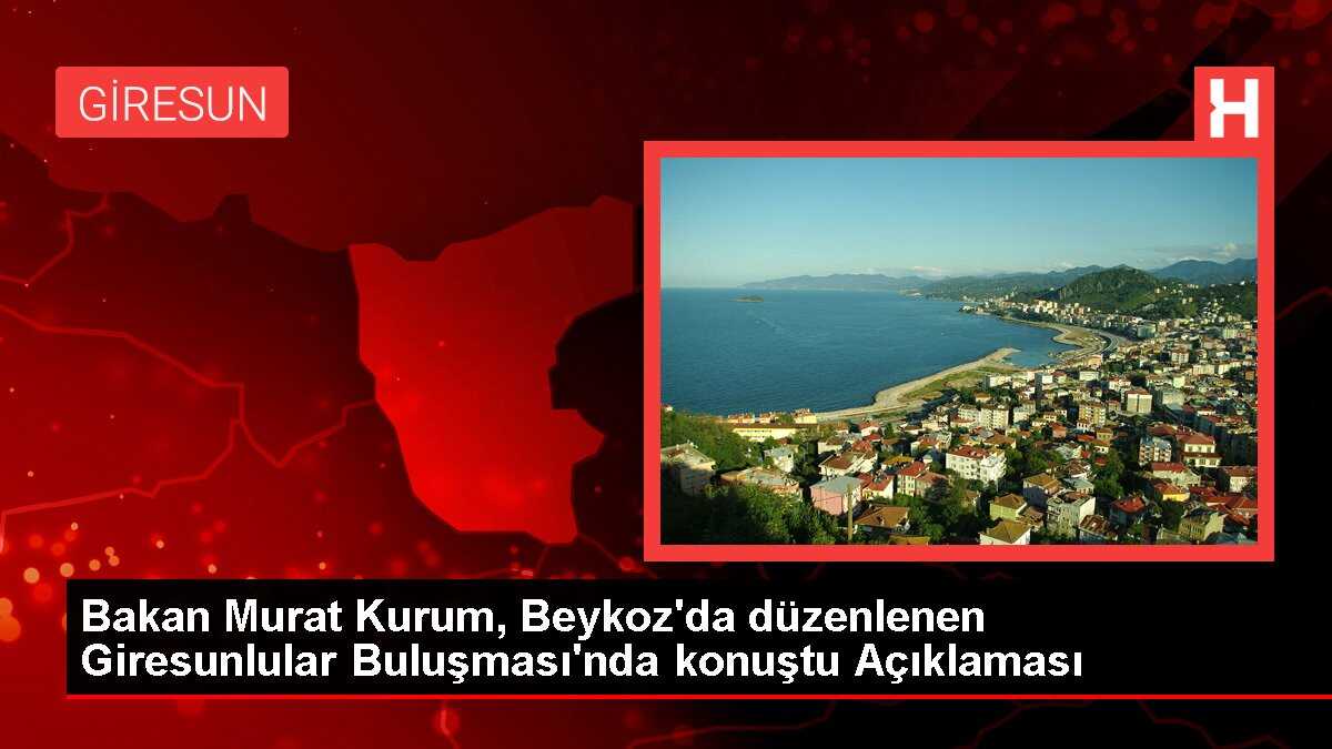 Bakan Murat Kurum, Beykoz'da düzenlenen Giresunlular Buluşması'nda konuştu Açıklaması