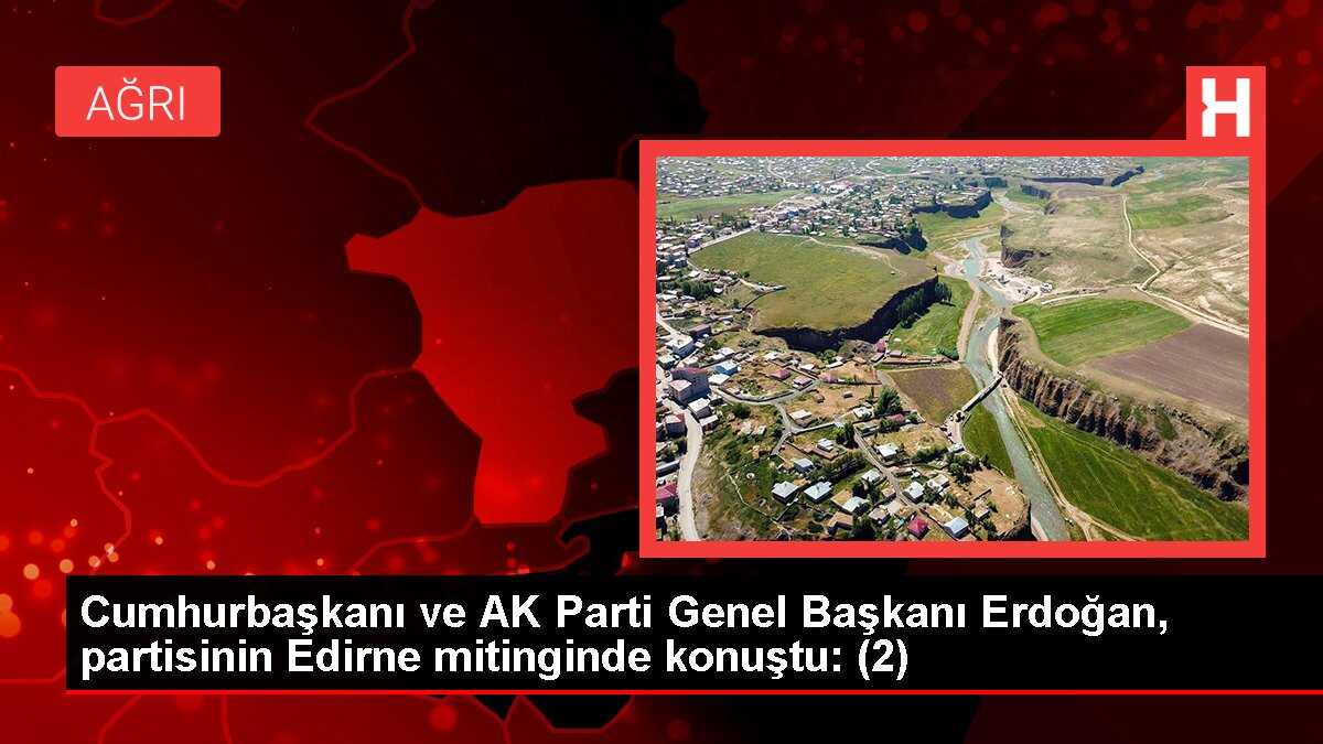 Cumhurbaşkanı ve AK Parti Genel Başkanı Erdoğan, partisinin Edirne mitinginde konuştu: (2)