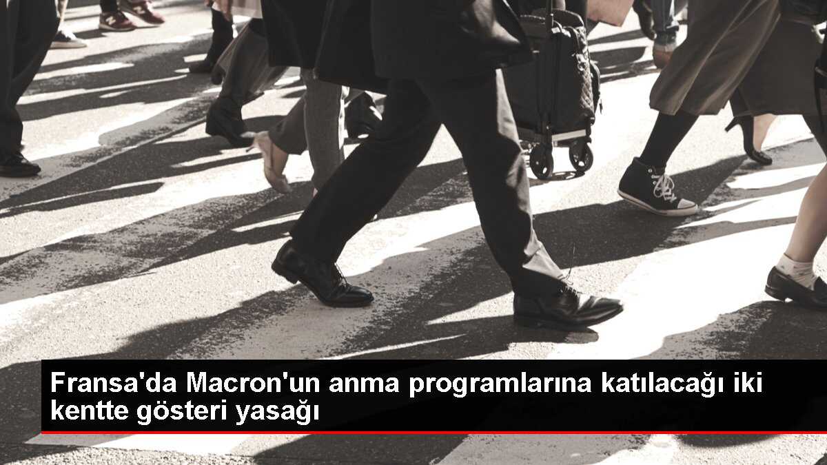 Fransa'da Macron'un anma programlarına katılacağı iki kentte gösteri yasağı
