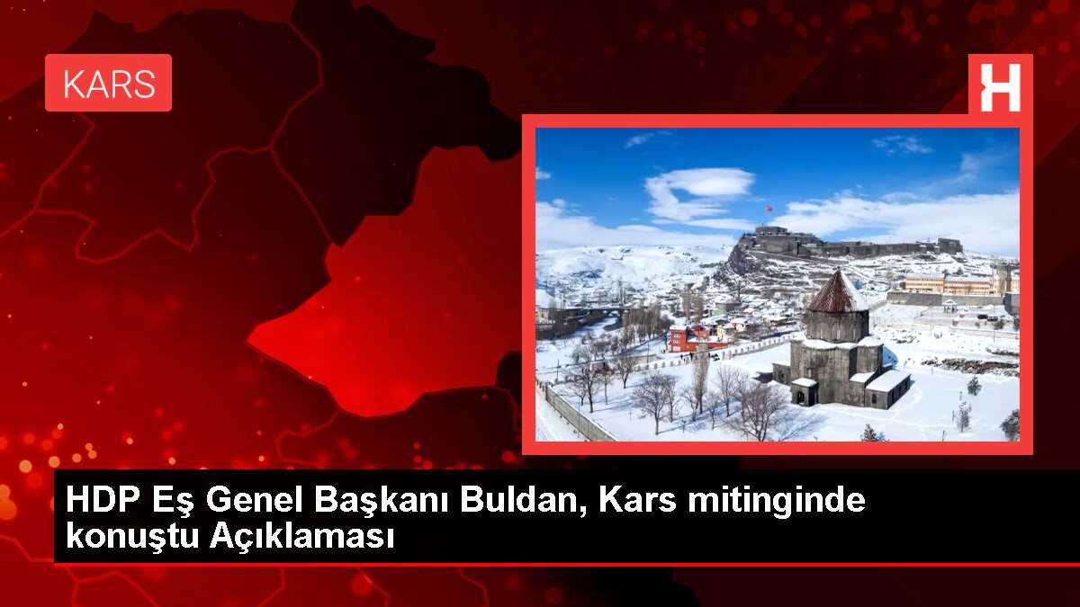 HDP Eş Genel Başkanı Buldan, Kars mitinginde konuştu Açıklaması