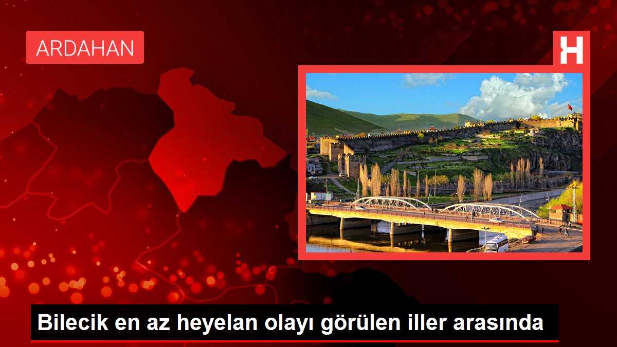 Bilecik en az heyelan olayı görülen iller arasında
