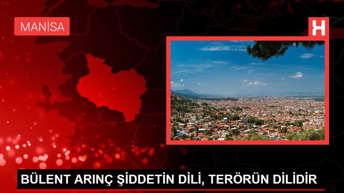 BÜLENT ARINÇ ŞİDDETİN DİLİ, TERÖRÜN DİLİDİR