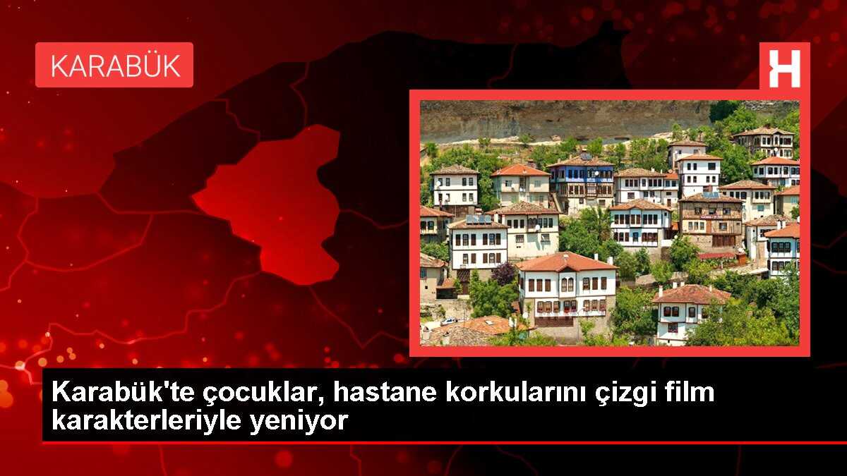 Karabük'te çocuklar, hastane korkularını çizgi film karakterleriyle yeniyor
