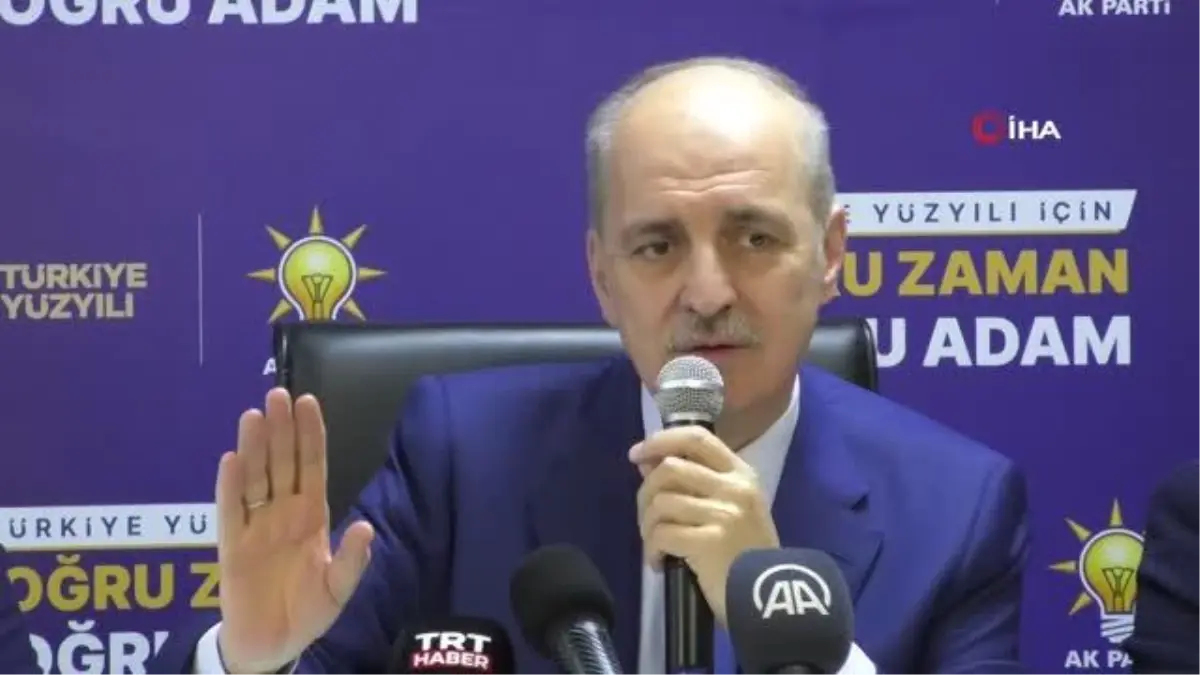 AK Parti Genel Başkanvekili Numan Kurtulmuş 'Tayyip Erdoğan'ı göndermek için yedi yamalı bohça koalisyon kurdular'