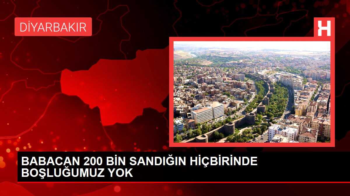 BABACAN 200 BİN SANDIĞIN HİÇBİRİNDE BOŞLUĞUMUZ YOK