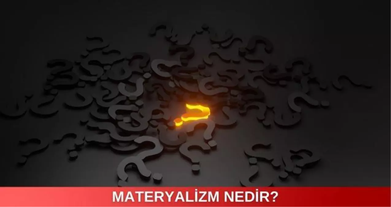 Materyalizm nedir? Materyalizm ve din ilişkisi neyi ifade eder?