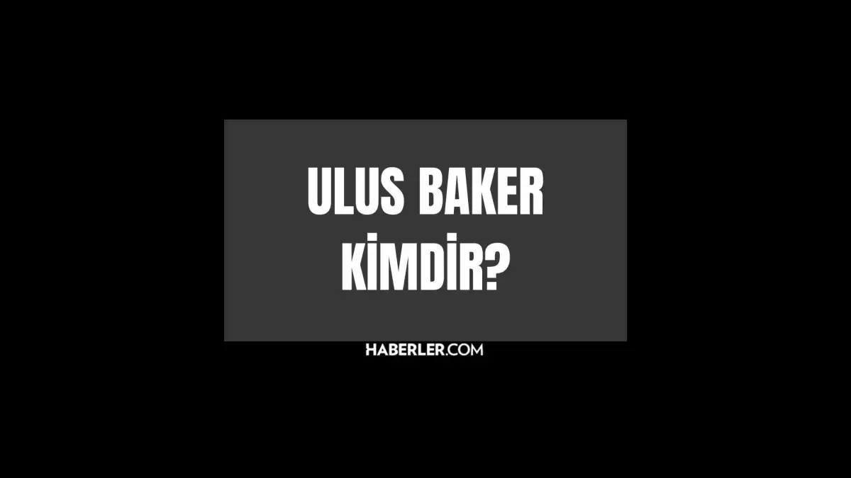 Ulus Baker kimdir? Ulus Baker kaç yaşında, nereli? Ulus Baker hayatı ve biyografisi!