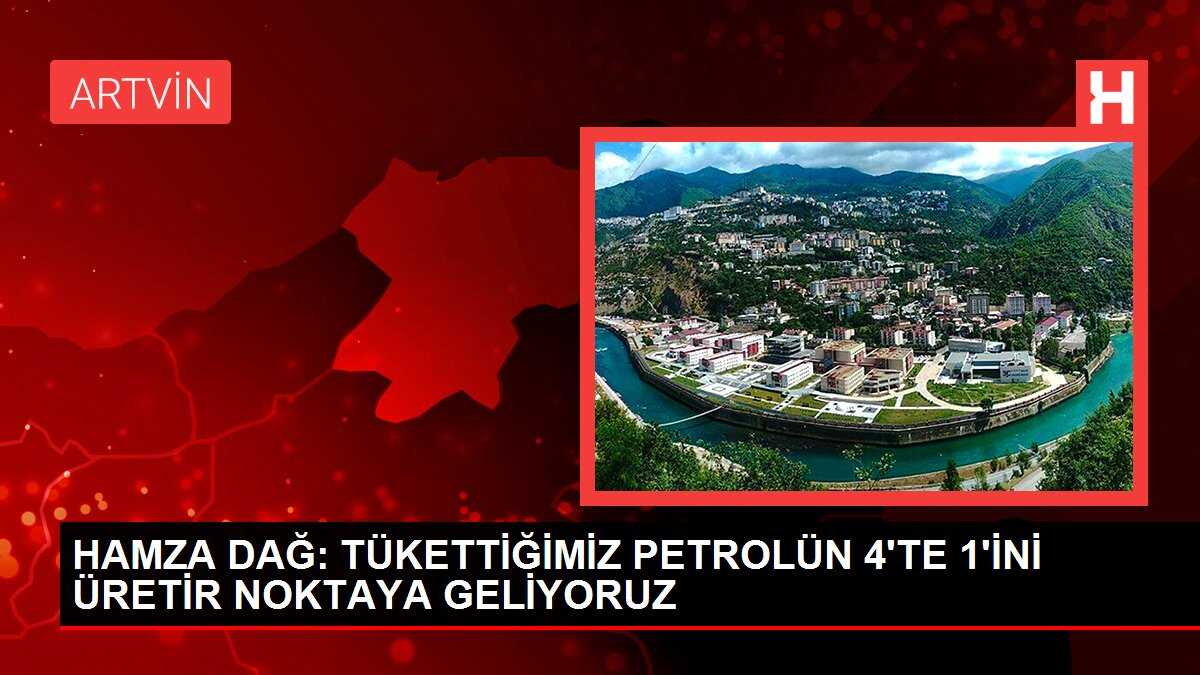HAMZA DAĞ: TÜKETTİĞİMİZ PETROLÜN 4'TE 1'İNİ ÜRETİR NOKTAYA GELİYORUZ